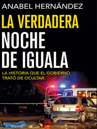 La verdadera noche de Iguala La historia que el gobierno trató de ocultar PDF Descarga gratis